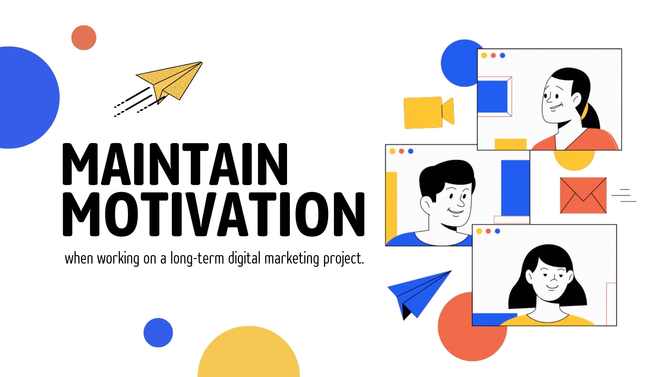Maintain Motivation, when working on a long-term digital marketing project.