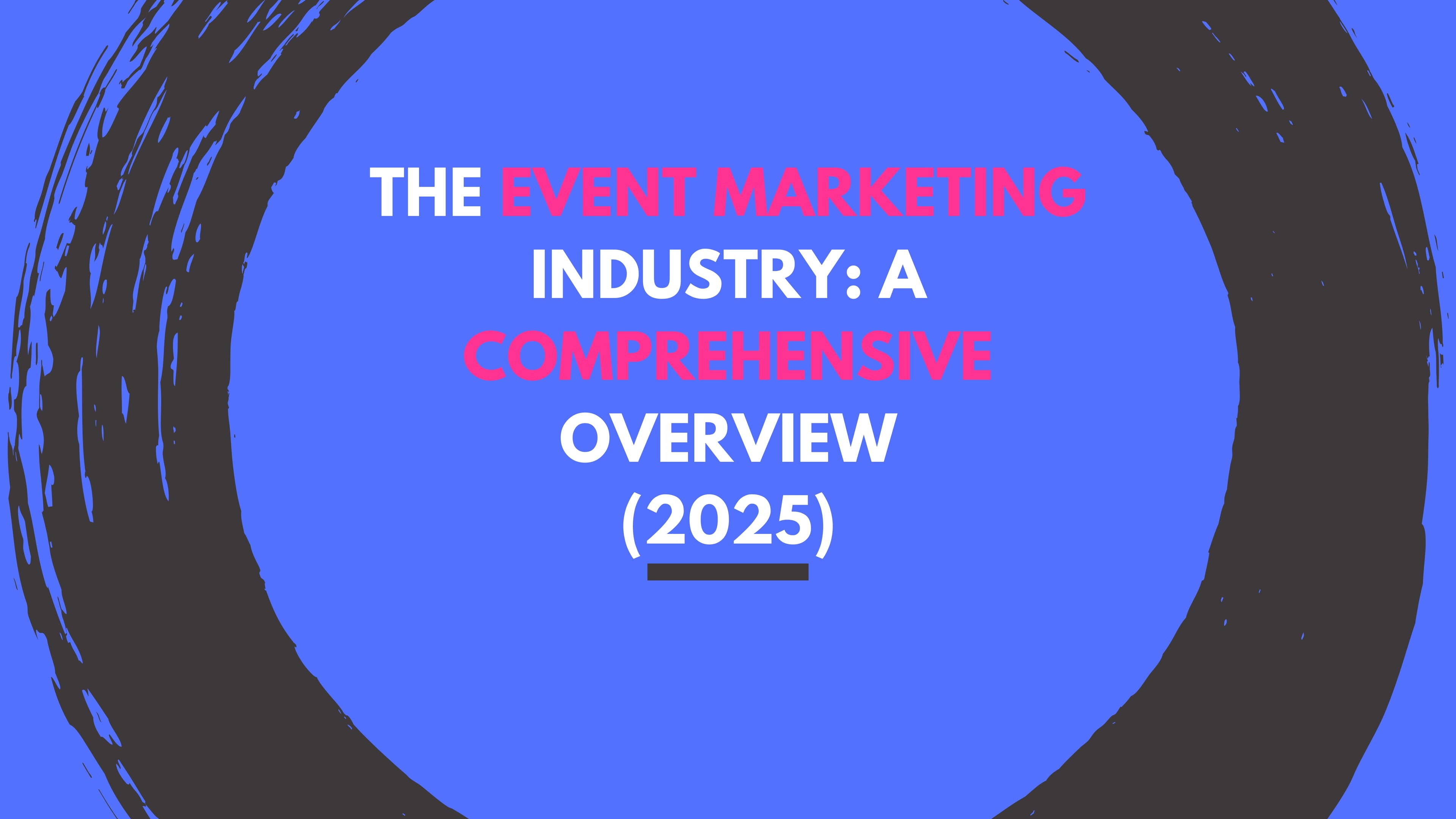 The Event Marketing Industry: A Comprehensive Overview