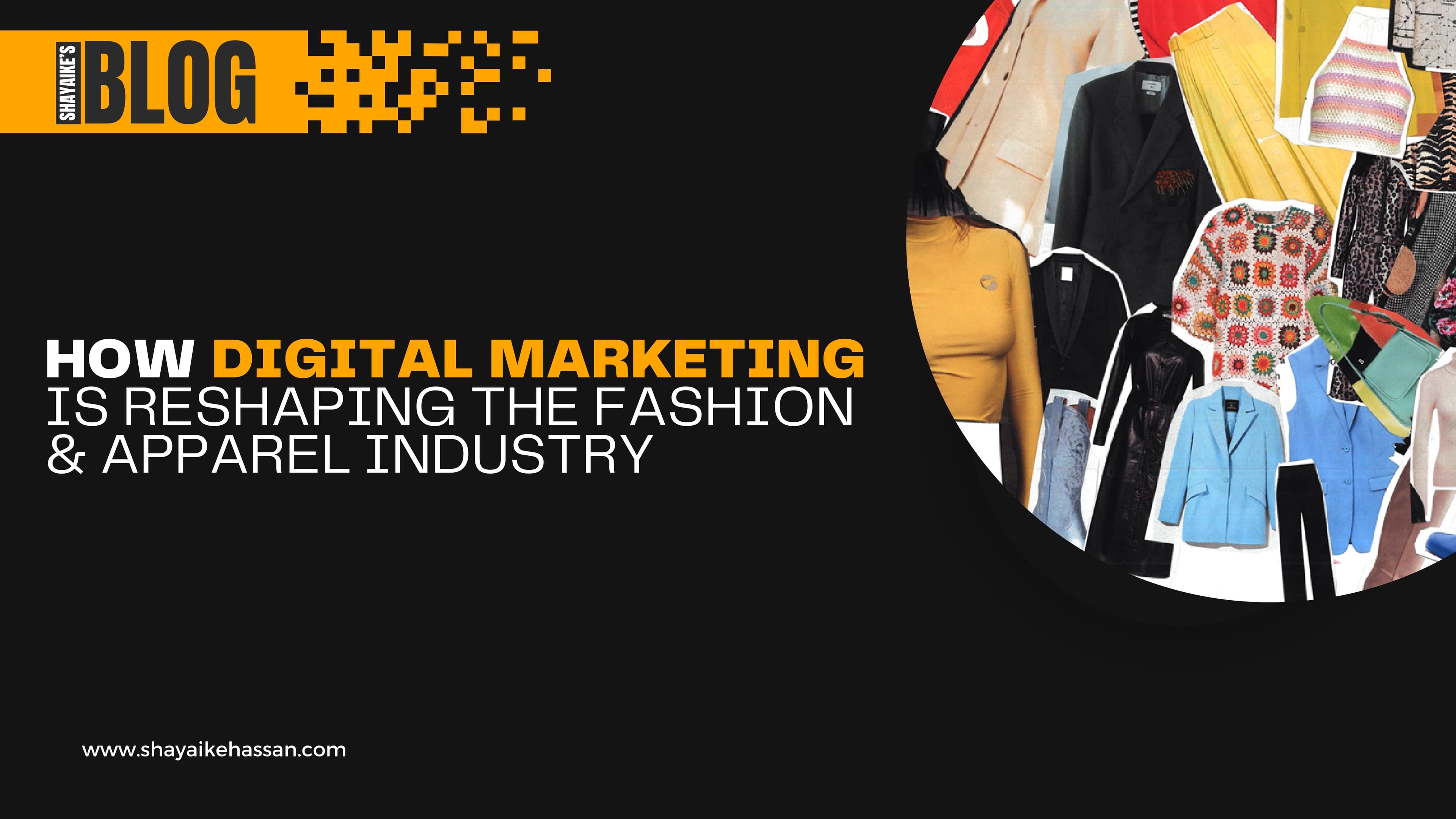How Digital Marketing is Reshaping the Fashion & Apparel Industry