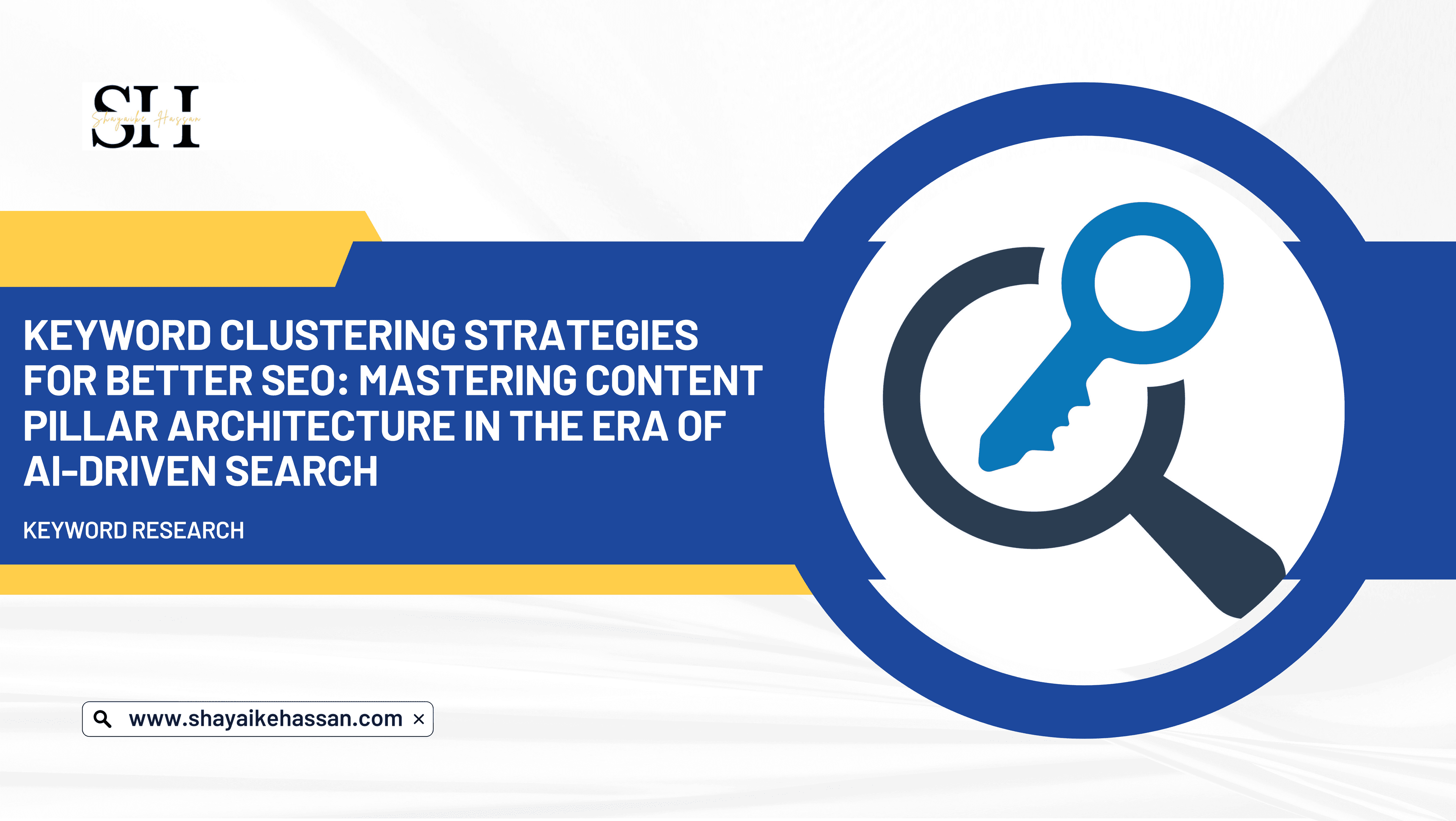 Keyword Clustering Strategies for Better SEO: Mastering Content Pillar Architecture in the Era of AI-Driven Search
